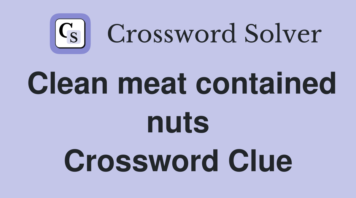 Clean meat contained nuts Crossword Clue Answers Crossword Solver